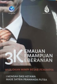 Image of 3 K Kemauan Kemampuan Keberanian Wujudkan Mimpi Besar Pemimpin