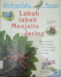 Aku Ingin Tahu Mengapa : Labah - Labah Menjalin Jaring