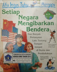 Aku Ingin Tahu Mengapa : Setiap negara Mengibarkan Bendera