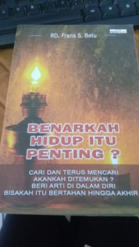 Benarkah Hidup Itu Penting ?