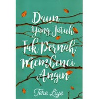 Daun Yang jatuh Tak Pernah Mebenci Angin