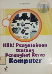 Klik! Pengetahuan tentang Perangkat Keras Komputer