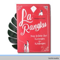 La Rangku= Yang Terlahir dari Keriangan dan kehilangan