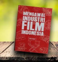 Mengawal Industri Film Indonesia