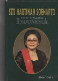 Siti Hartinah Soeharto Ibu Utama Indonesia