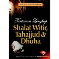 Tuntunan Lengkap Shalat Witir, Tahajjud & Dhuha